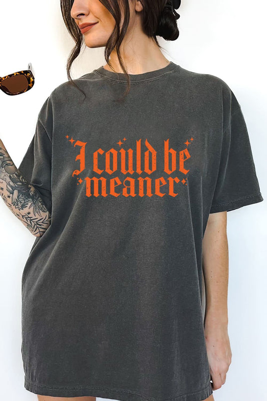 I Could Be Meaner Tee For Women
