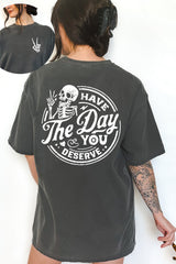 Have the Day You Deserve Tee For Women