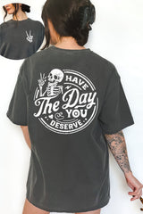 Have the Day You Deserve Tee For Women