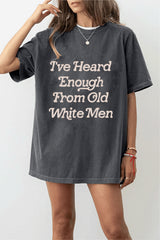 I've Heard Enough From Old White Men /women's t-shirt