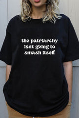 The Patriarchy Isn't Going To Smash Itself - Funny Feminist T-Shirt