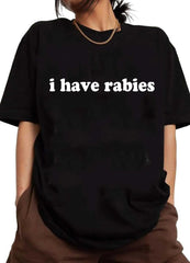 I have rabies T-shirts for women