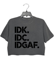 IDK IDC IDGAF Funny Crop Top For Women