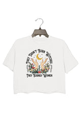 They Didn't Burn Witches They Burned Women Crop Top For Women