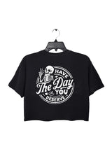 Have the Day You Deserve Crop Top For Women