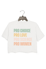 Pro Choice Pro Love Pro Science Pro Women Crop Top For Women