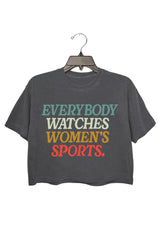 everybody watches women's sports Crop Top For Women