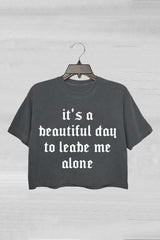 It's a beautiful day to leave me alone Crop Top For Women