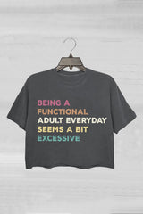 Being A Functional Adult Everyday Seems A Bit Excessive Crop Top For Women