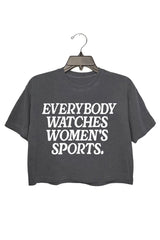 everybody watches women's sports Crop Tee For Women