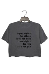 Equal Rights for Others Does Not Mean Less Rights for You It's Not a Pie Crop Tee