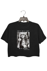 DON'T BE A LADY BE A LEGEND —stevie nicks crop tee for women