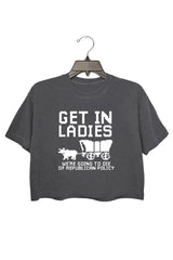 GET IN LADIES WE'RE GOING TO DIE OF REPULICAN POLICY CROP TOP FOR WOMEN