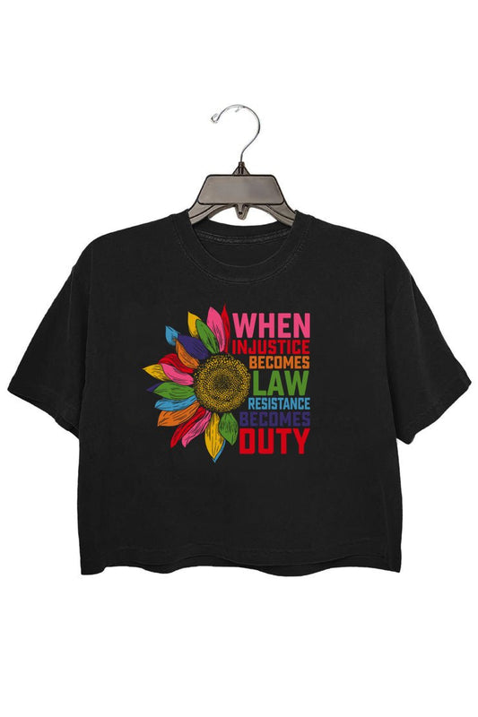 When Injustice Becomes Law Resistance Becomes Duty Crop Tee For Women
