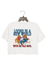 LIVING IN A NEW WORLD WITH AN OLD SOUL CTOP TEE FOR WOMEN
