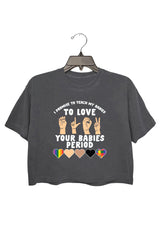 I Promise To Teach My Babies To Love Your Babies Period Premium T-Shirt