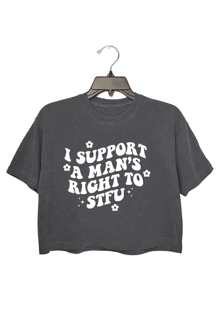 I Support A Man's Right To STFU Crop Top For Women
