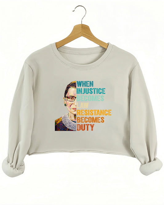 When Injustice Becomes Law Resistance Becomes Duty Crop Sweatshirt For Women