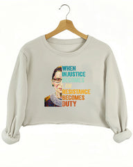When Injustice Becomes Law Resistance Becomes Duty Crop Sweatshirt For Women