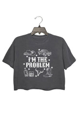 I'm the Problem Crop Top For Women
