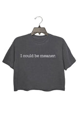 I Could Be Meaner Sassy Women's Crop Top