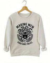 Making Men Hard Since 700 BC Sweatshirt