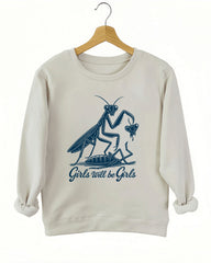 Girls Will Be Girls Sweatshirt