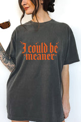 I Could Be Meaner Tee For Women