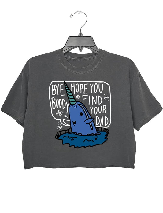 Bye Buddy Hope You Find Your Dad  Women's Short Sleeve Crop Top