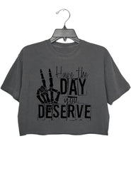 Have the day you deserve crop tee for women