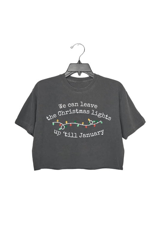 We Can Leave The Christmas Lights Up 'Til January Crop Top For Women