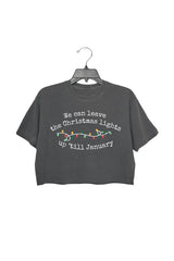 We Can Leave The Christmas Lights Up 'Til January Crop Top For Women