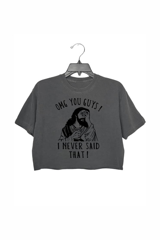 Jesus Omg You Guys! I Never Said That Crop Top For Women