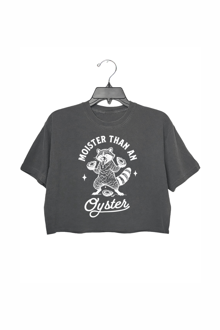Moister Than an Oyster Crop Top For Women