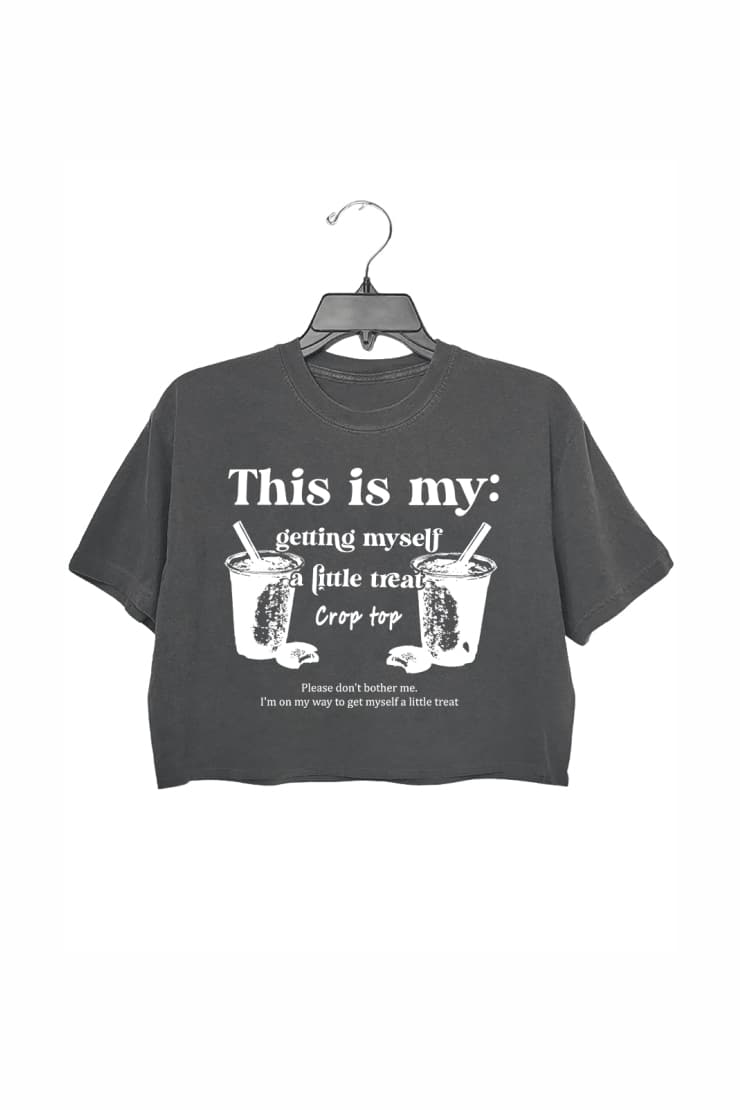 This Is My Getting Myself a Little Treat Crop Top For Women