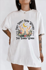 They Didn't Burn Witches They Burned Women Tee For Women