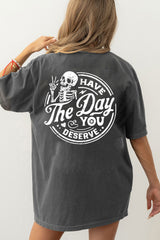 Have the Day You Deserve Tee For Women