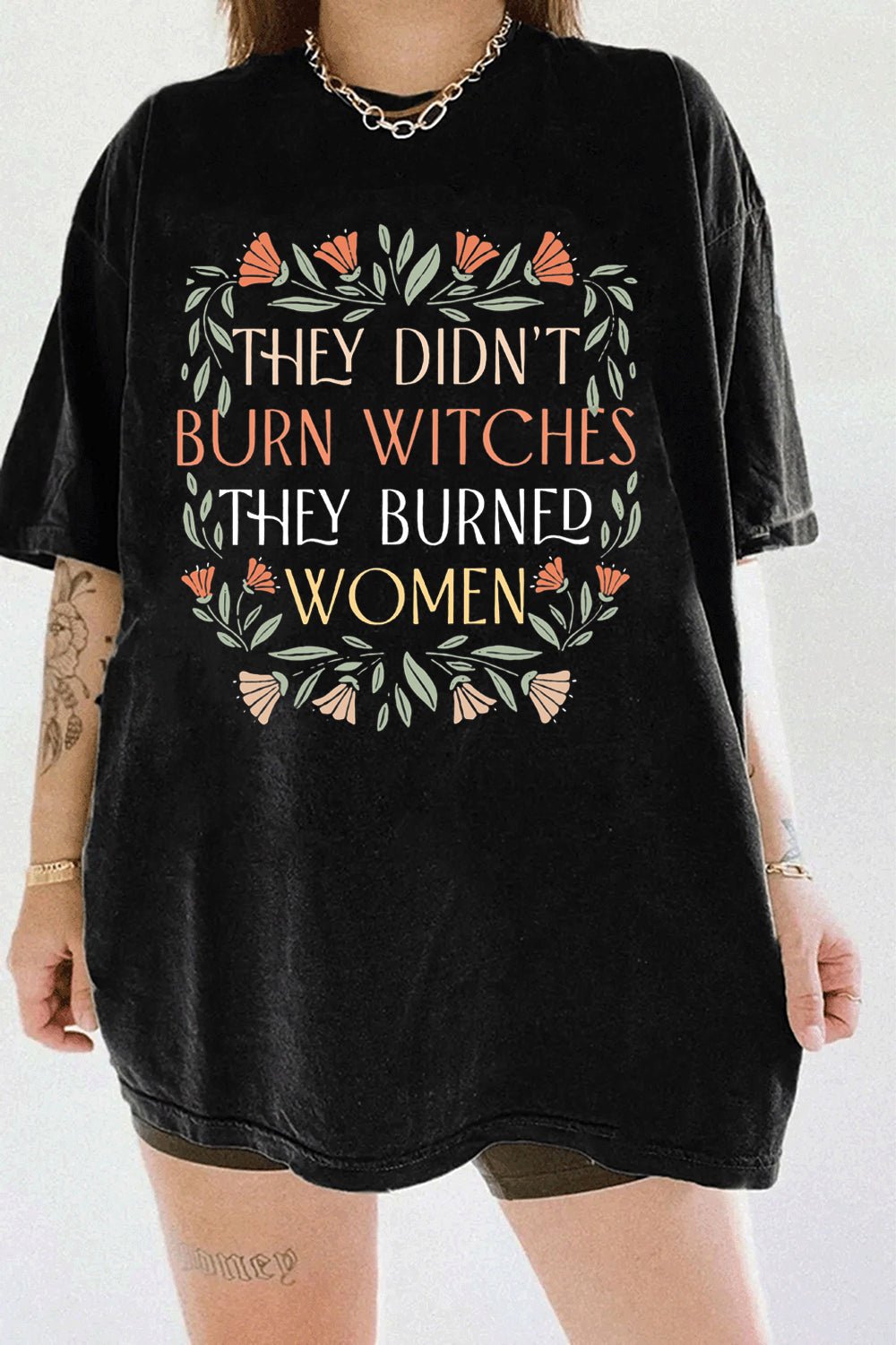They Didn't Burn Witches They Burned Women T-Shirt