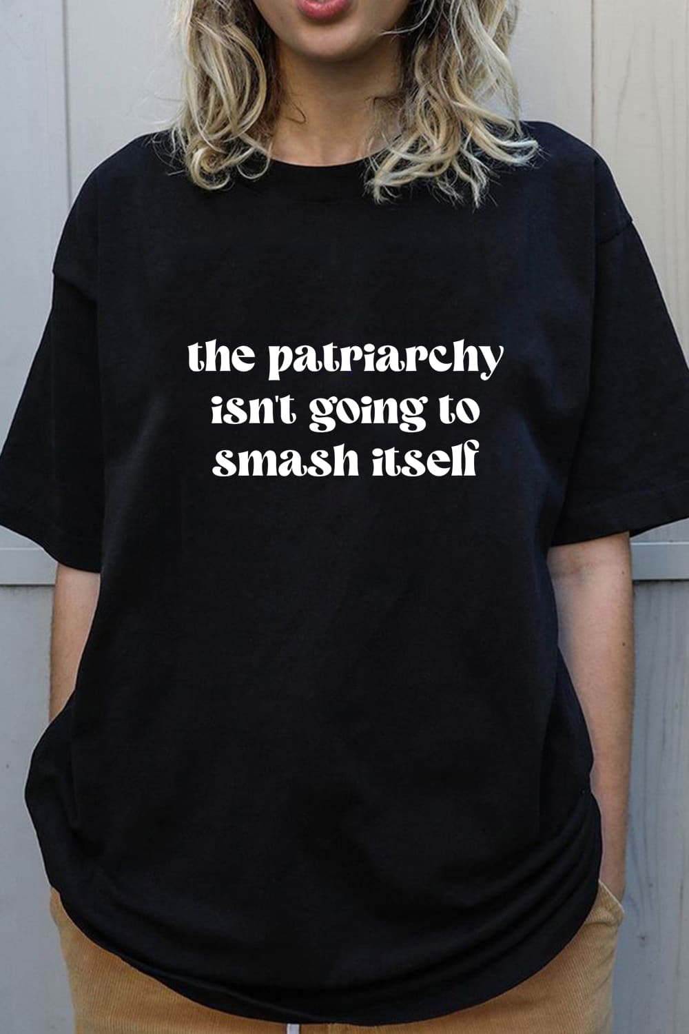The Patriarchy Isn't Going To Smash Itself - Funny Feminist T-Shirt