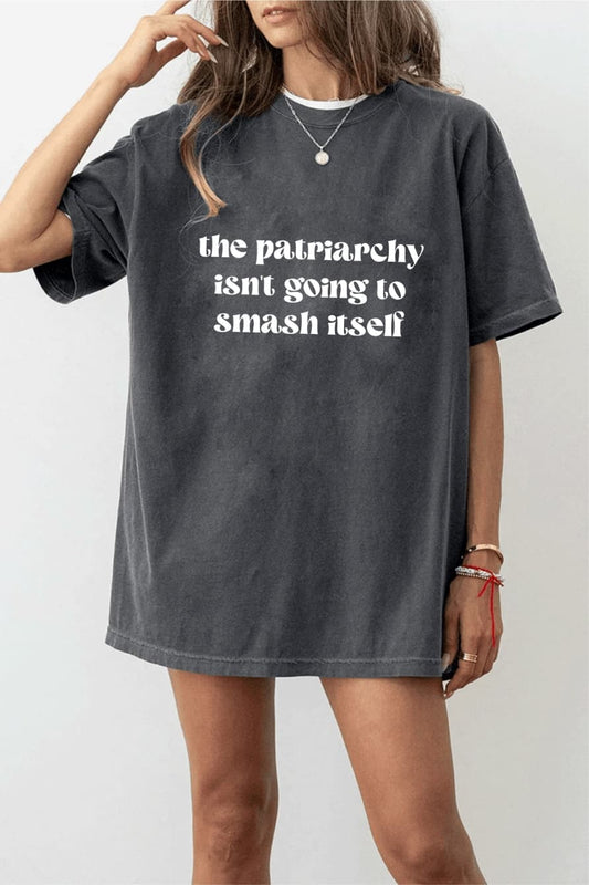 The Patriarchy Isn't Going To Smash Itself - Funny Feminist T-Shirt