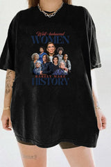 well behaved women rarely make history Tee for women