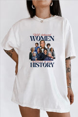 well behaved women rarely make history Tee for women