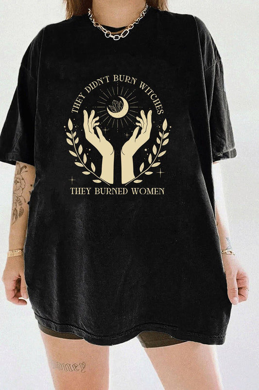 They Didn't Burn Witches They Burned Women Tee For Women