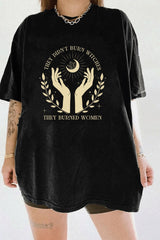 They Didn't Burn Witches They Burned Women Tee For Women