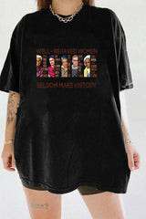 well behaved women rarely make history tee for women
