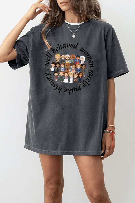 well behaved women rarely make history Tee For Women