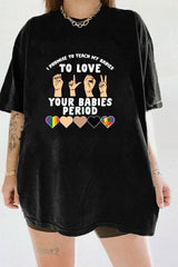 I Promise To Teach My Babies To Love Your Babies Period Premium T-Shirt