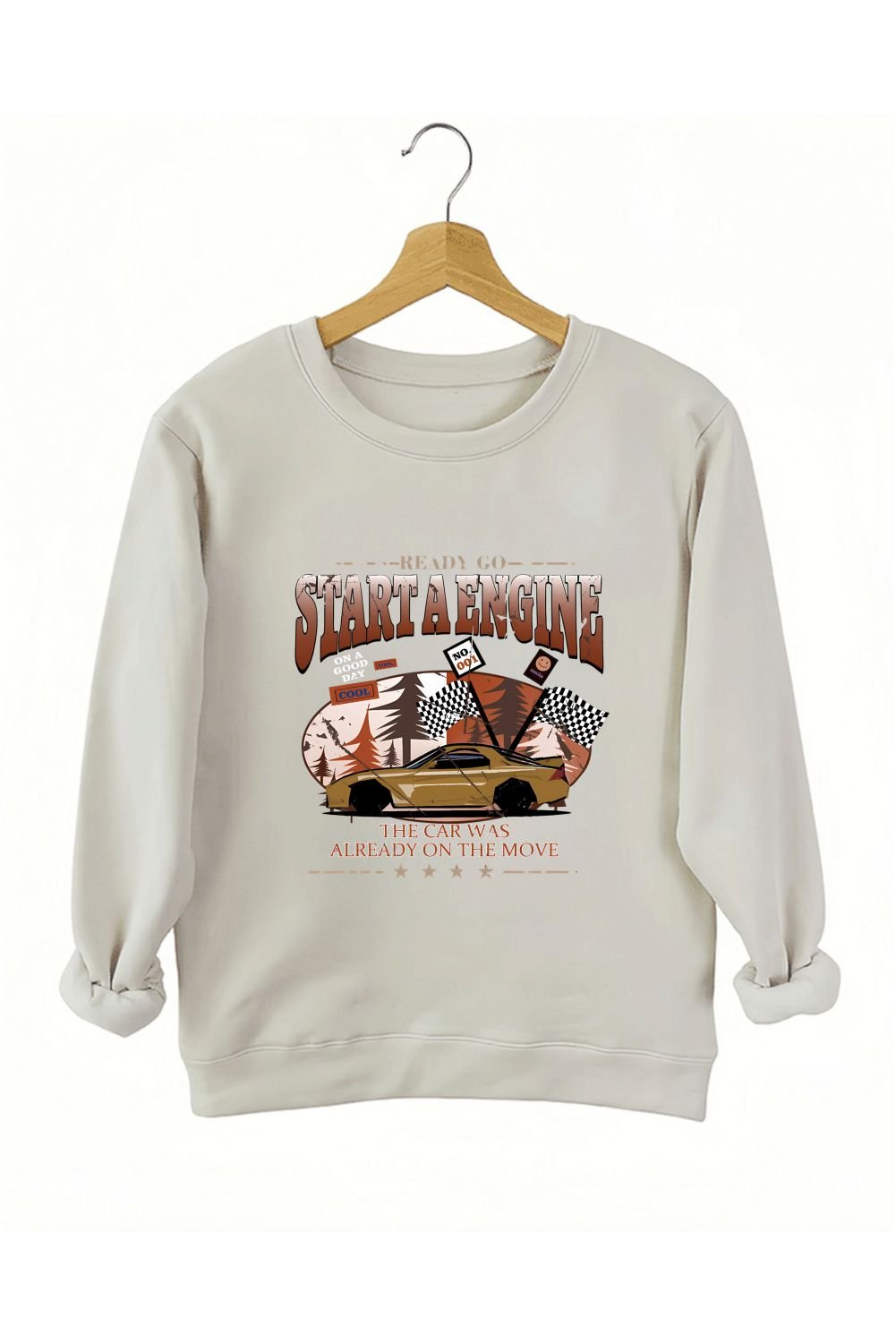 START A ENGINE THE CAR WAS ALREADY ON THE MOVE SWEATSHIRT FOR WOMEN
