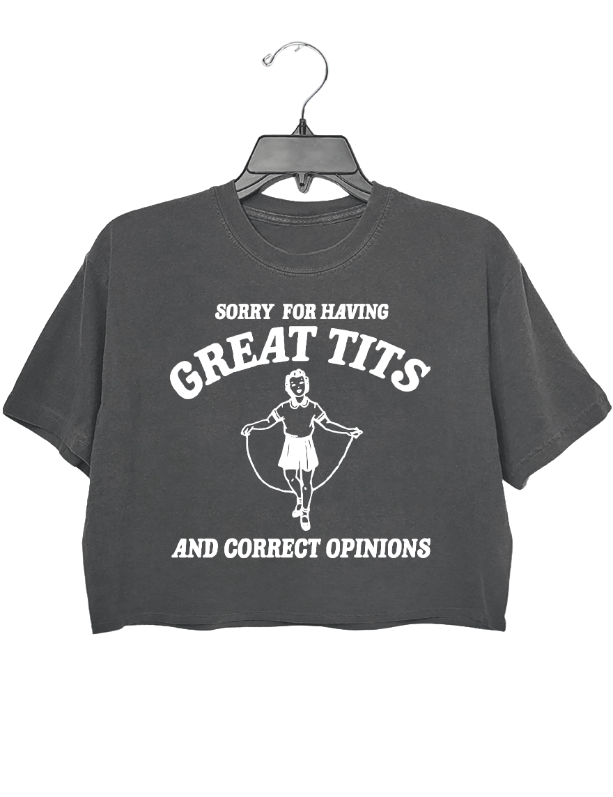 Sorry for having great tits and correct opinions crop tee for women