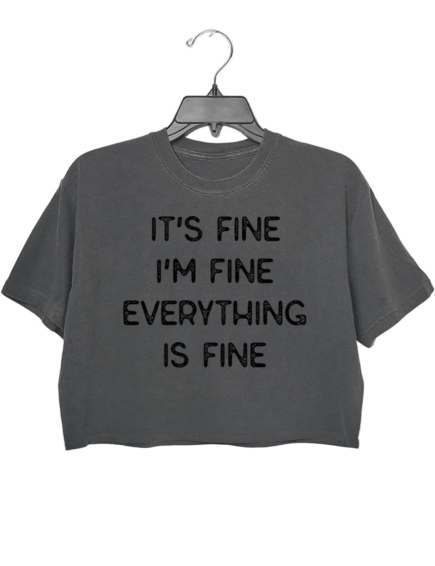 IT'S FINE I'M FINE EVERYTHING IS FINE CROP TEE FOR WOMEN